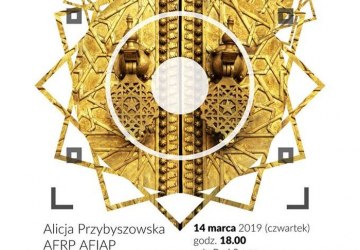 „Maroko” - prelekcja i wernisaż fotografii Alicji Przybyszowskiej