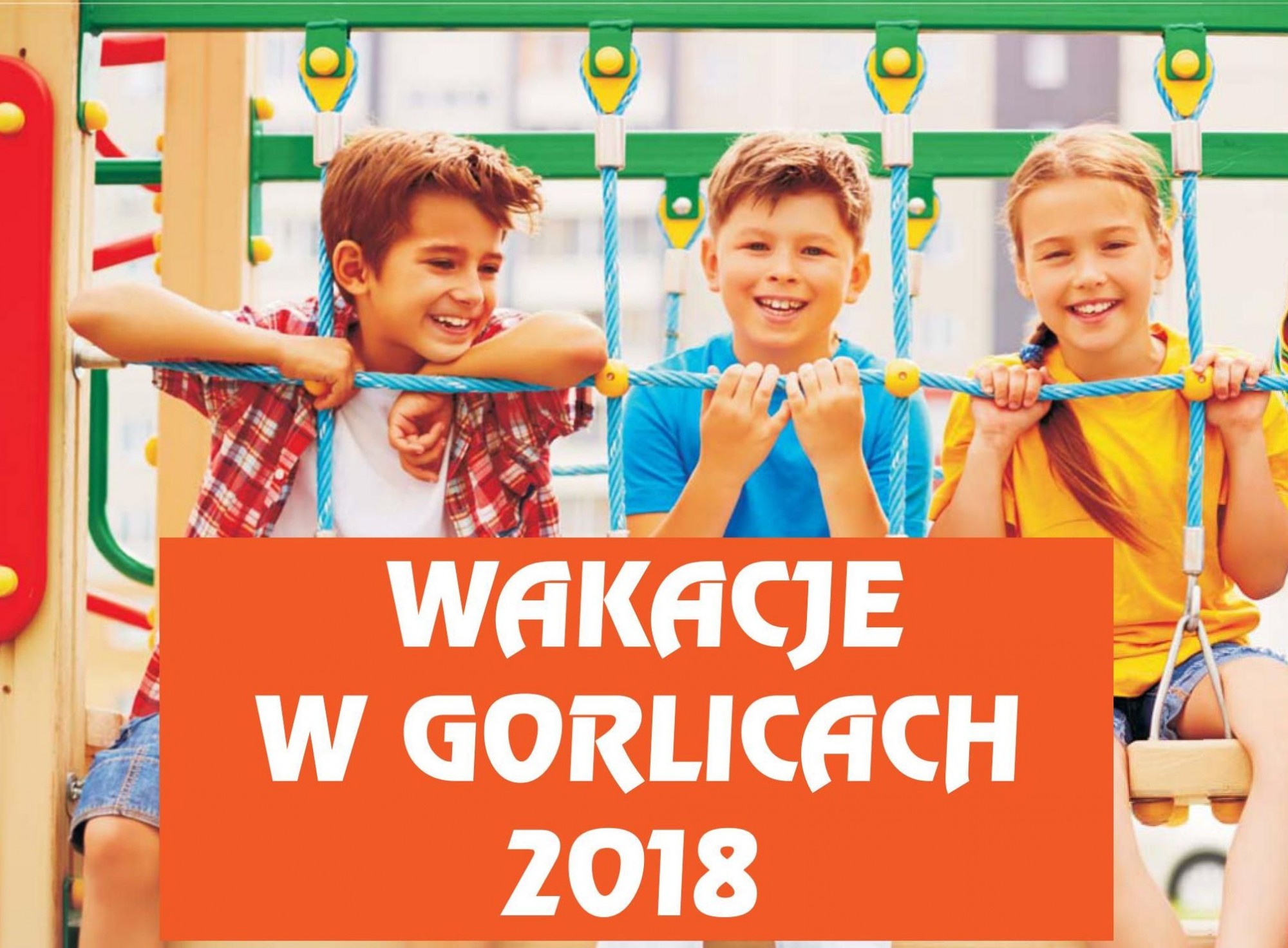 Wakacje 2018 w Gorlicach!