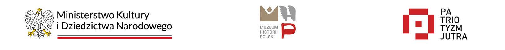 Logotypy (od lewej): Ministerstwa Kultury i Dziedzictwa Narodowego, Muzeum Historii Polski, programu "Patriotyzm Jutra"