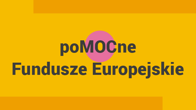 poMOCne Fundusze Europejskie