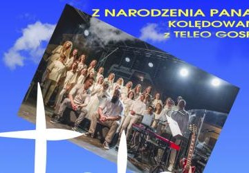 „Z Narodzenia Pana” - Teleo Gospel w Gorlickim Centrum Kultury!