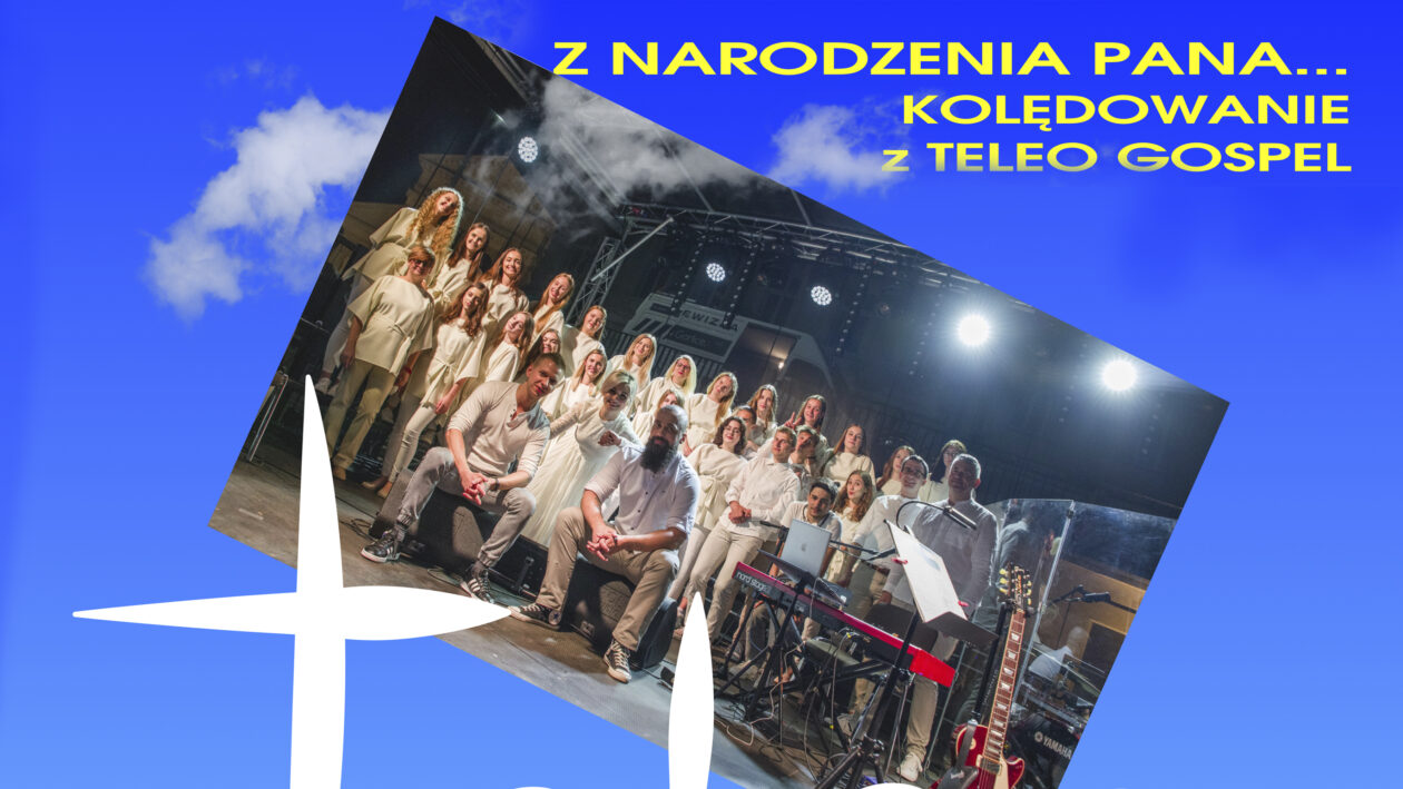 „Z Narodzenia Pana” - Teleo Gospel w Gorlickim Centrum Kultury!