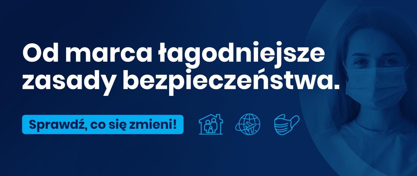 Baner z napisem: Od marca łagodniejsze zasady bezpieczeństwa. Sprawdź, co się zmieni!