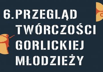 6. Przegląd Twórczości Gorlickiej Młodzieży
