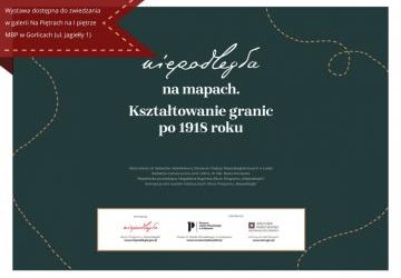 „Niepodległa na mapach. Kształtowanie granic po 1918 roku” — wystawa w MBP Gorlice