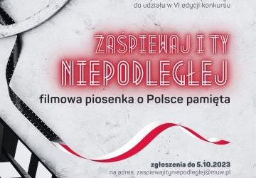 VI edycja „zaŚPIEWAJ I TY NIEPODLEGŁEJ! – Filmowa piosenka o Polsce pamięta.