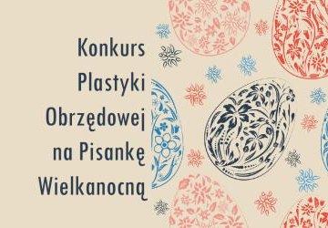 Baner z napisem: Konkurs Plastyki Obrzędowej na Pisankę Wielkanocną