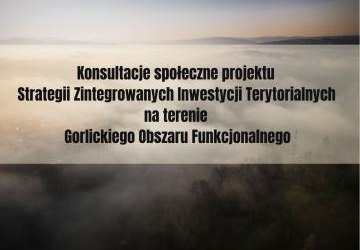 Konsultacje społeczne projektu Strategii Zintegrowanych Inwestycji Terytorialnych na terenie Gorlickiego Obszaru Funkcjonalnego