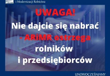 Nie dajcie się nabrać - ARiMR ostrzega rolników i przedsiębiorców