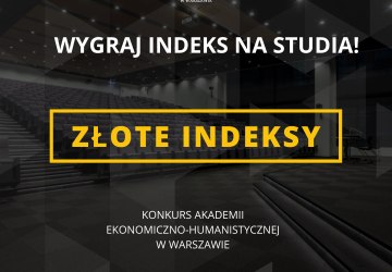 I Konkurs o Złote Indeksy Akademii Ekonomiczno-Humanistycznej w Warszawie