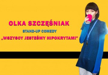 Stand-up Olki Szczęśniak „Wszyscy jesteśmy hipokrytami”