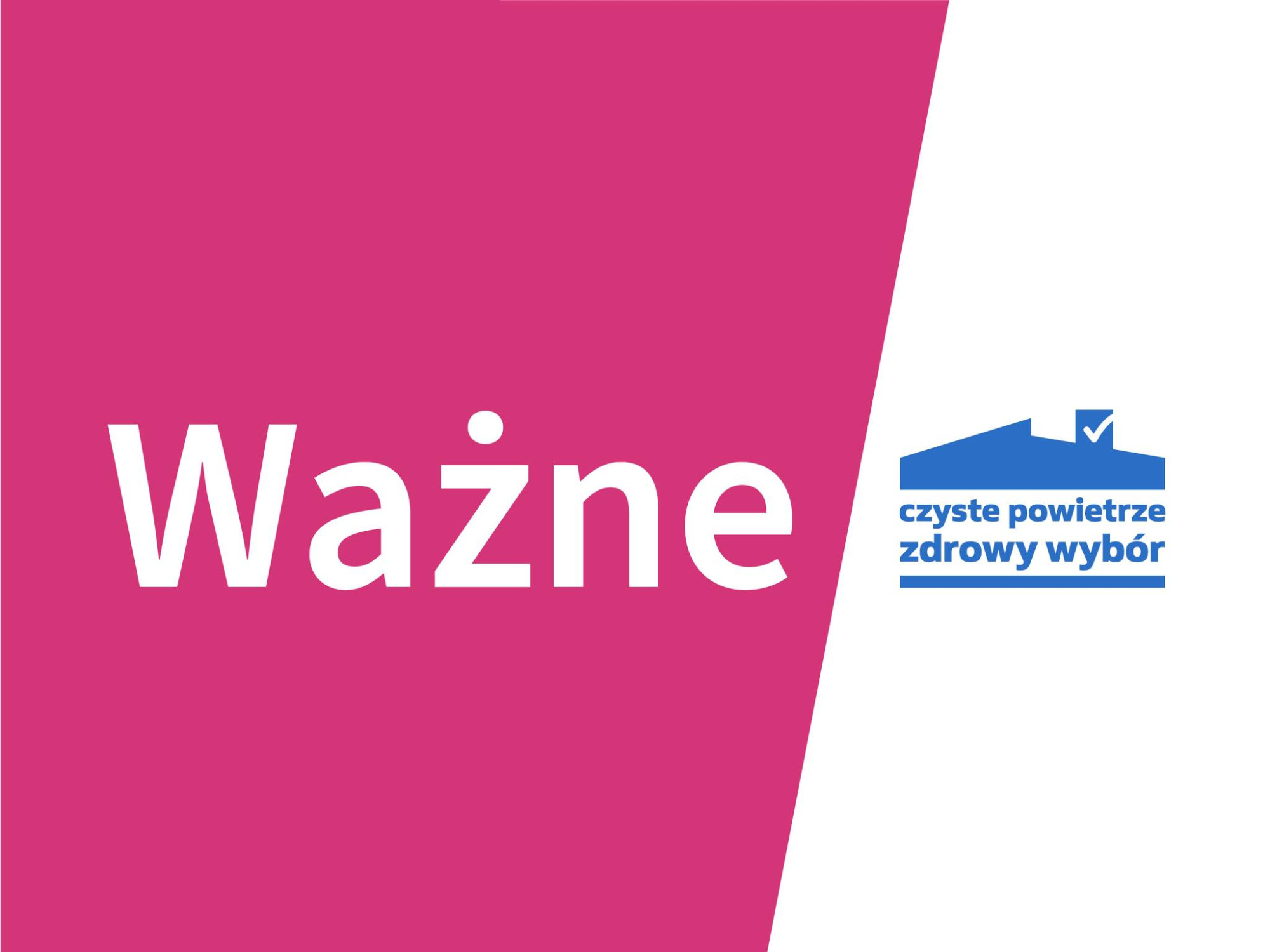 od lewej: napis WAŻNE i logotyp programu Czyste Powietrze