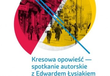 Kresowa opowieść - spotkanie autorskie z Edwardem Łysiakiem