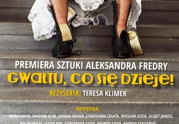 Gwałtu, co się dzieje! - premiera sztuki połączona z 35-leciem GCK