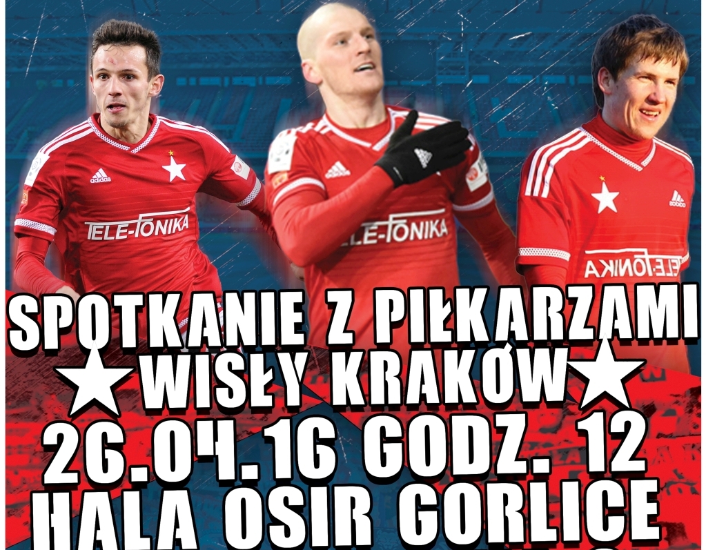 Spotkaj się z piłkarzami Wisły Kraków!