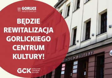 To już pewne – mamy środki na rewitalizację GCK!