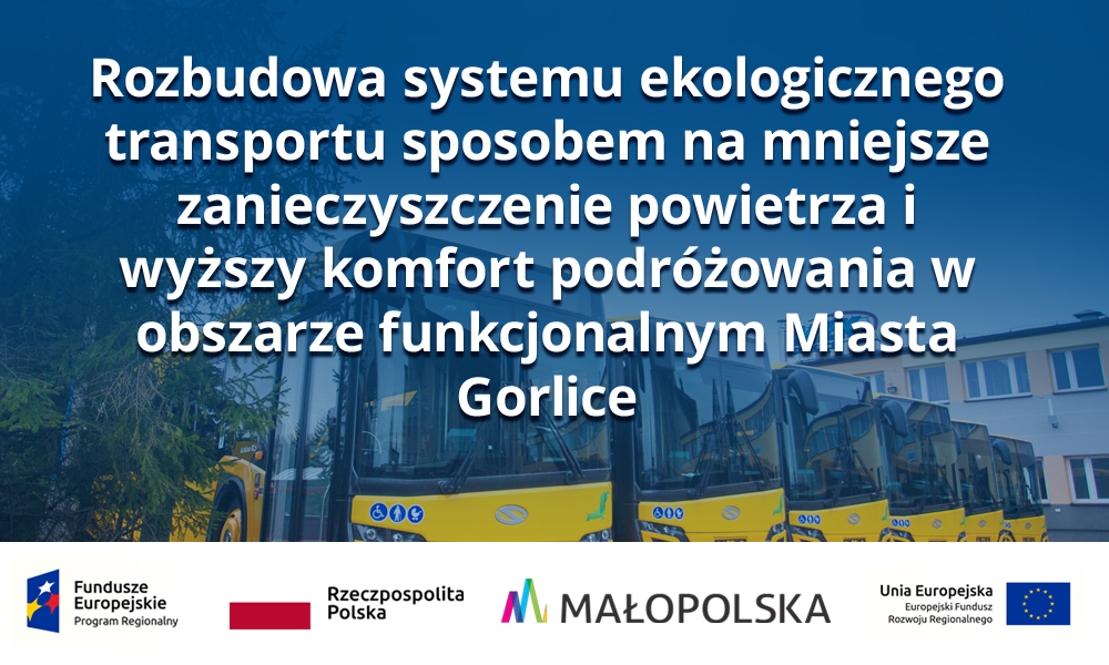 Rozbudowa systemu ekologicznego transportu sposobem na mniejsze zanieczyszczenie powietrza i wyższy komfort podróżowania w obszarze funkcjonalnym Miasta Gorlice