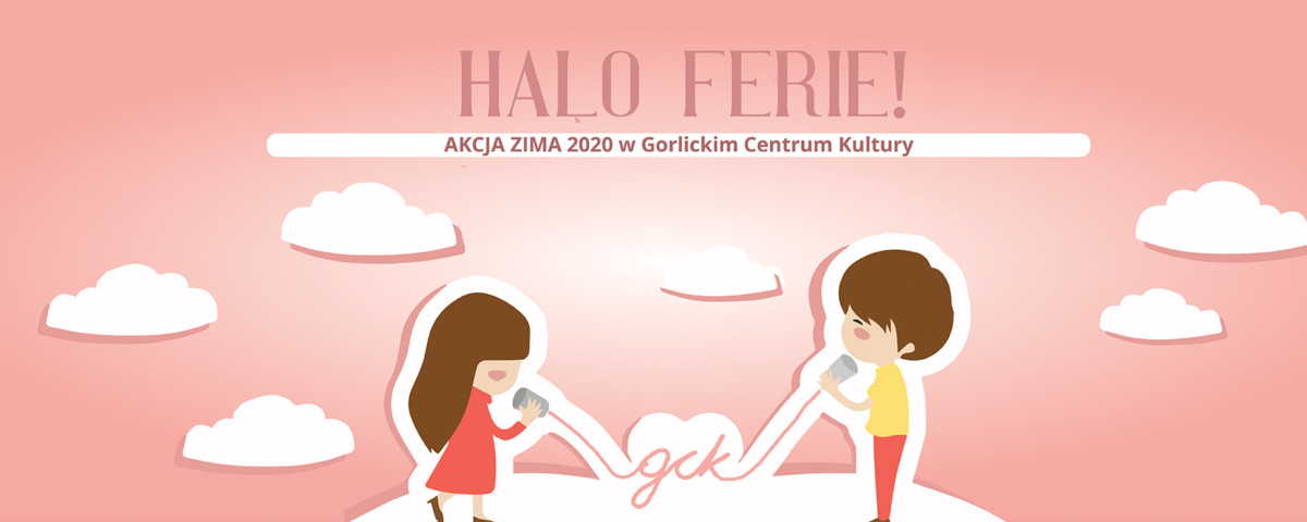 HALO FERIE! - akcja zima w GCK