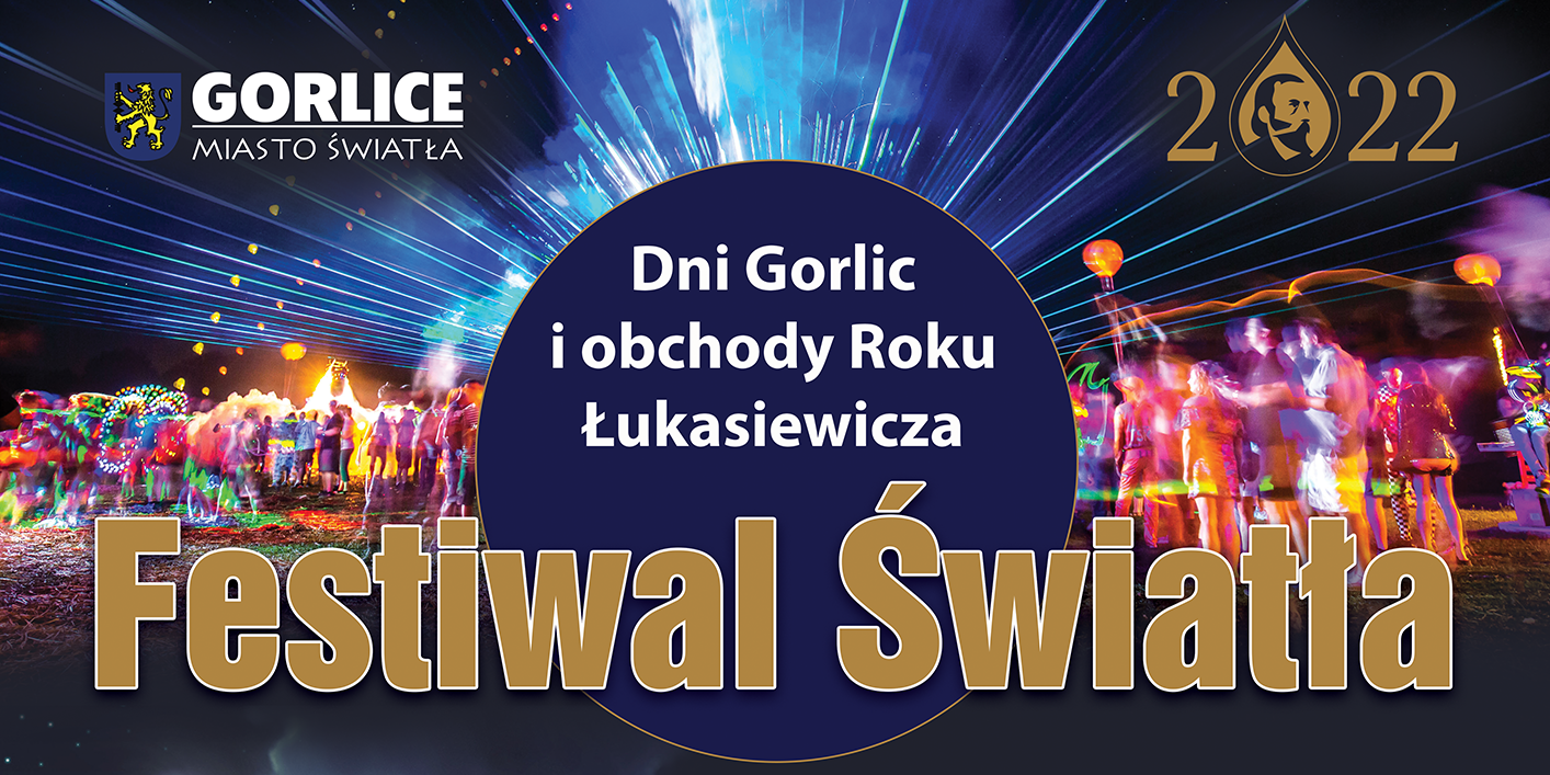 Dni Gorlic 2022 i Festiwal Światła w Rok Łukasiewicza