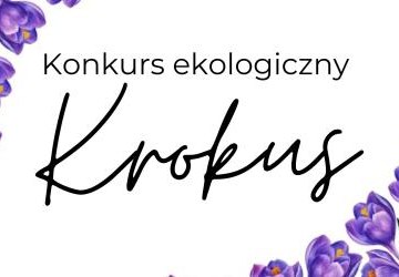 To już ostatni moment na zgłoszenie! Konkurs wiedzy ekologicznej „Krokus”