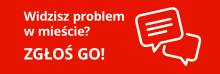 Widzisz problem w mieście - ZGŁOŚ GO! - Link otwierany w nowym oknie Widzisz problem w mieście - ZGŁOŚ GO!